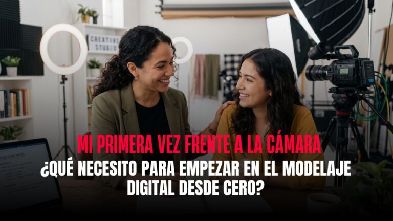 Mi primera vez frente a la cámara: ¿Qué necesito para empezar en el modelaje digital desde cero?